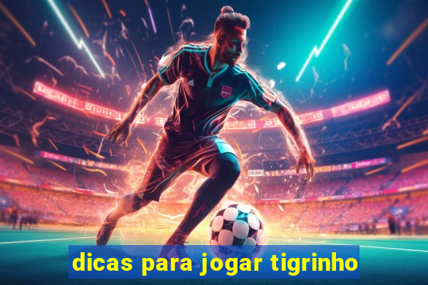 dicas para jogar tigrinho